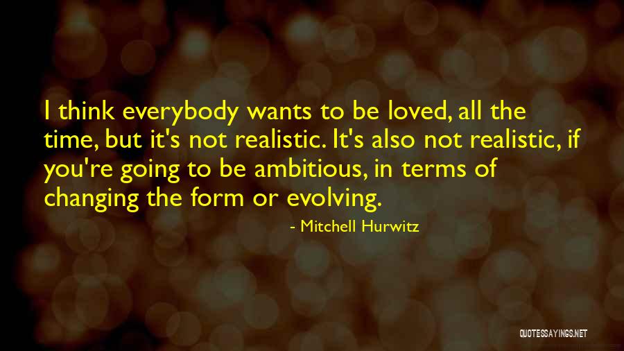 Everybody Changing Quotes By Mitchell Hurwitz Everybody Changing Quotes By Mitchell Hurwitz