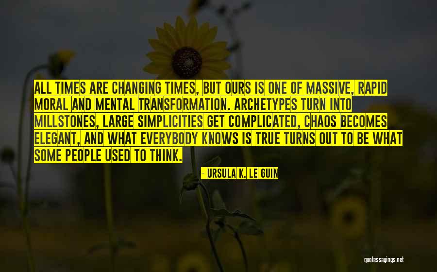 Everybody Changing Quotes By Ursula K. Le Guin Everybody Changing Quotes By Ursula K. Le Guin