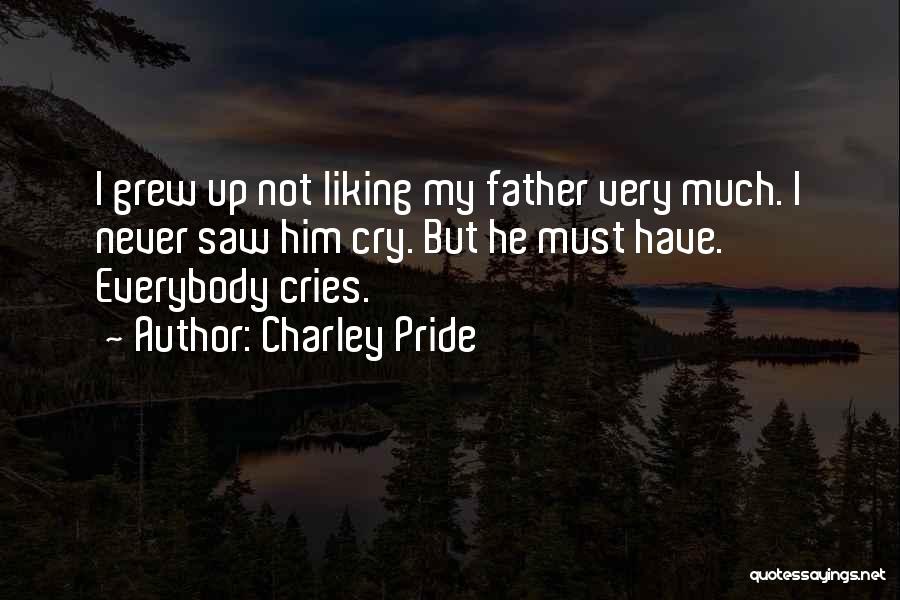 Everybody Cries Quotes By Charley Pride