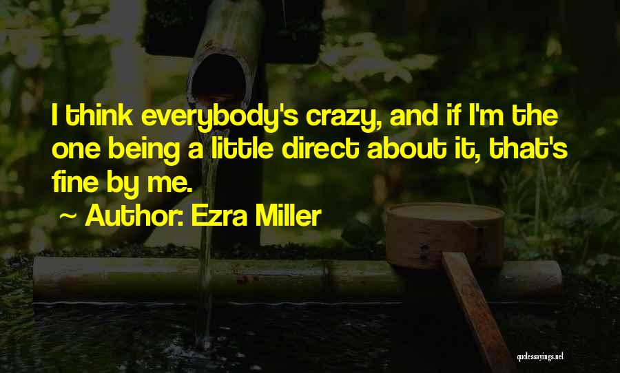 Everybody Fine Quotes By Ezra Miller