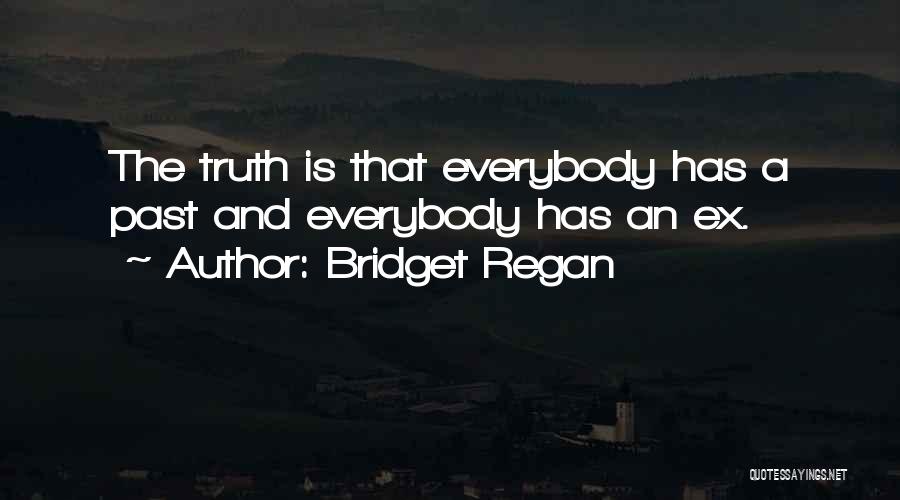 Everybody Has A Past Quotes By Bridget Regan