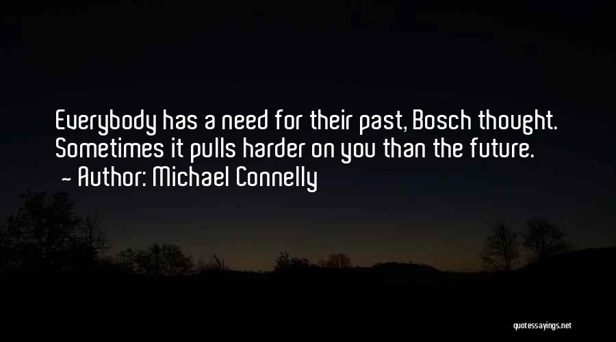 Everybody Has A Past Quotes By Michael Connelly