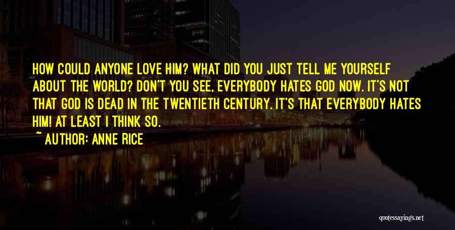 Everybody Hates You Quotes By Anne Rice