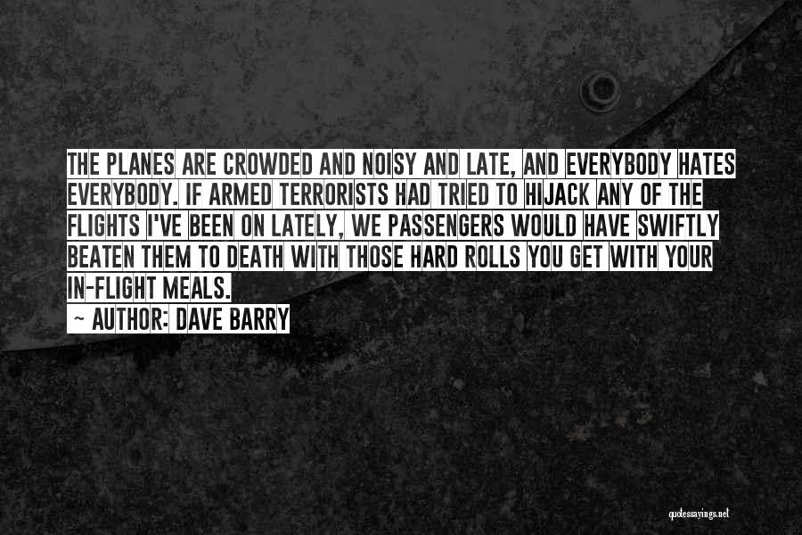 Everybody Hates You Quotes By Dave Barry