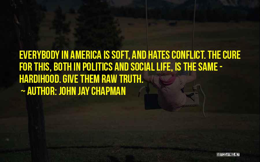 Everybody Hates You Quotes By John Jay Chapman