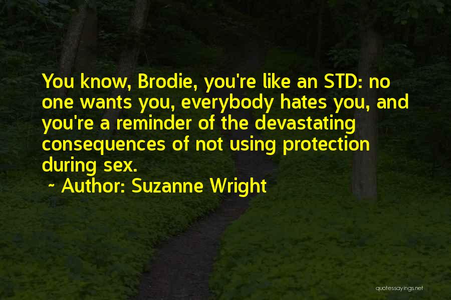 Everybody Hates You Quotes By Suzanne Wright