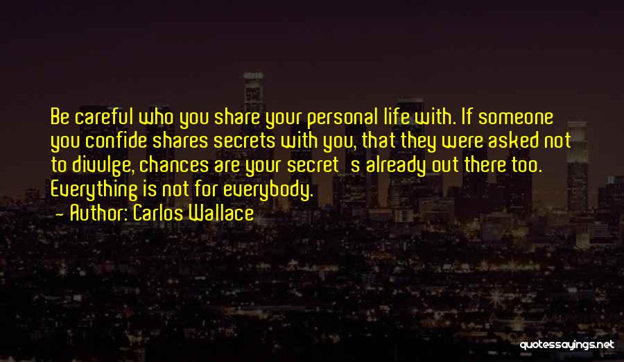 Everybody Have Secret Quotes By Carlos Wallace
