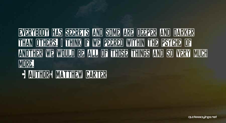 Everybody Have Secret Quotes By Matthew Carter