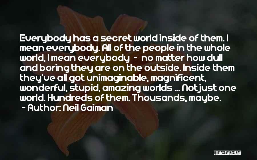 Everybody Have Secret Quotes By Neil Gaiman