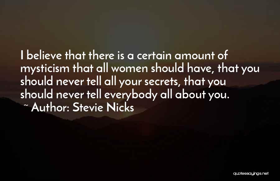 Everybody Have Secret Quotes By Stevie Nicks