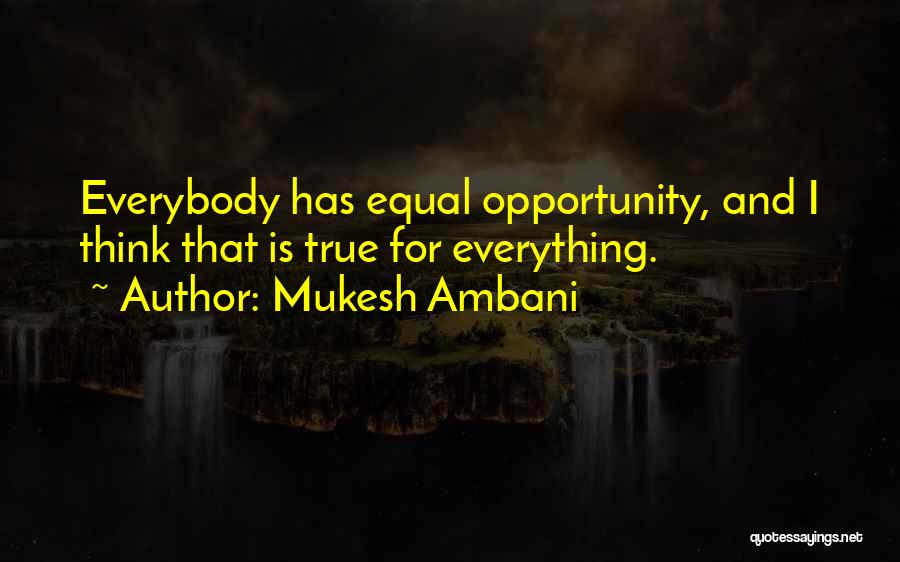 Everybody Is Equal Quotes By Mukesh Ambani