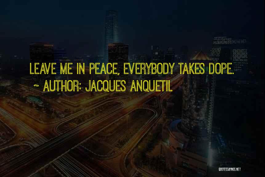 Everybody Leaving Quotes By Jacques Anquetil