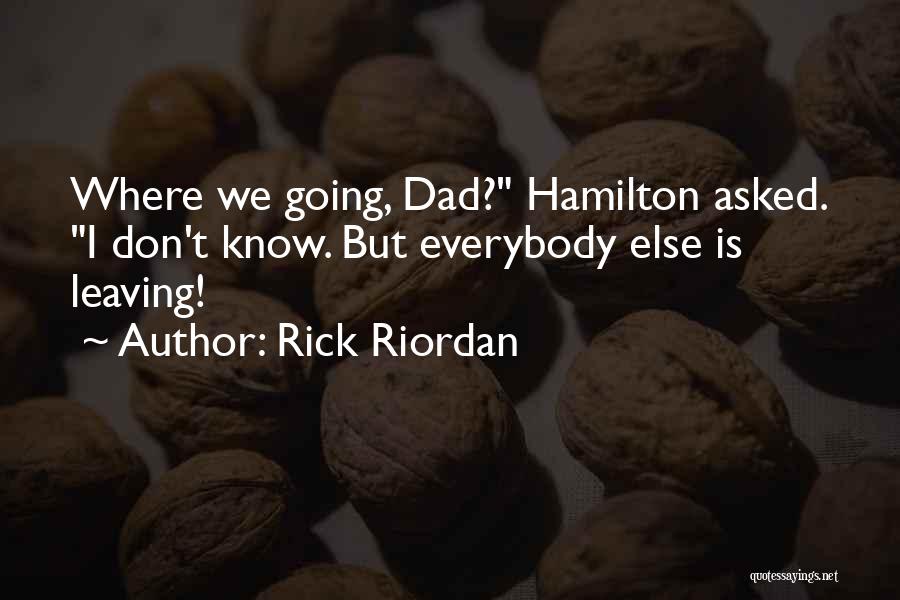 Everybody Leaving Quotes By Rick Riordan