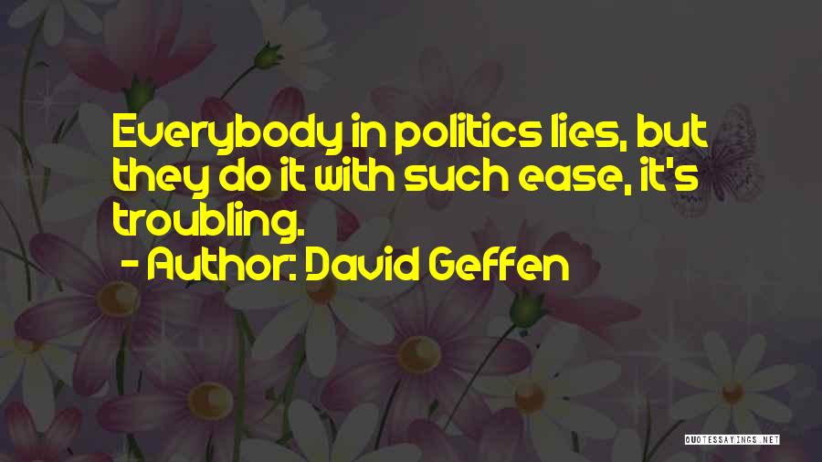 Everybody Lies Quotes By David Geffen