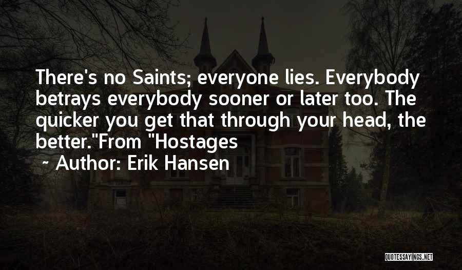 Everybody Lies Quotes By Erik Hansen