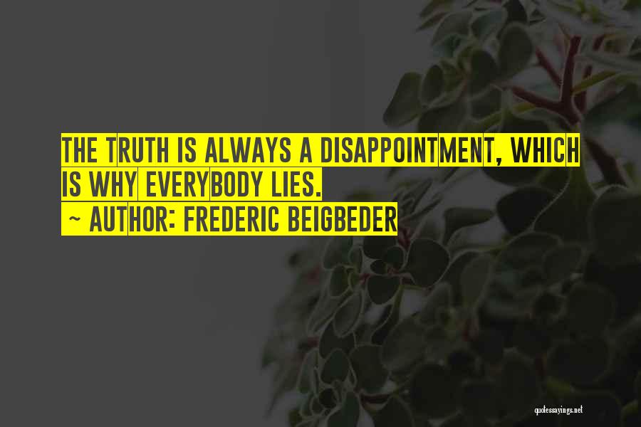 Everybody Lies Quotes By Frederic Beigbeder