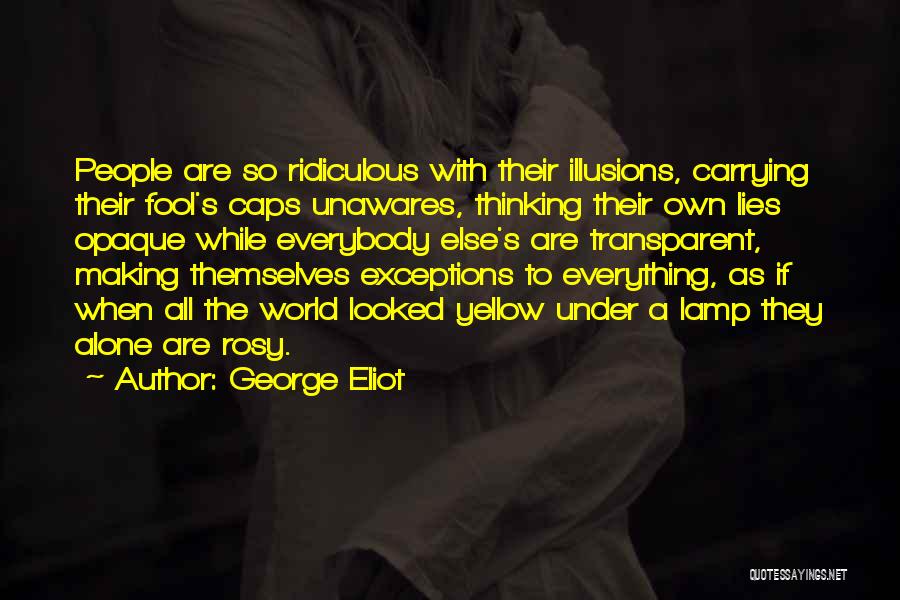 Everybody Lies Quotes By George Eliot