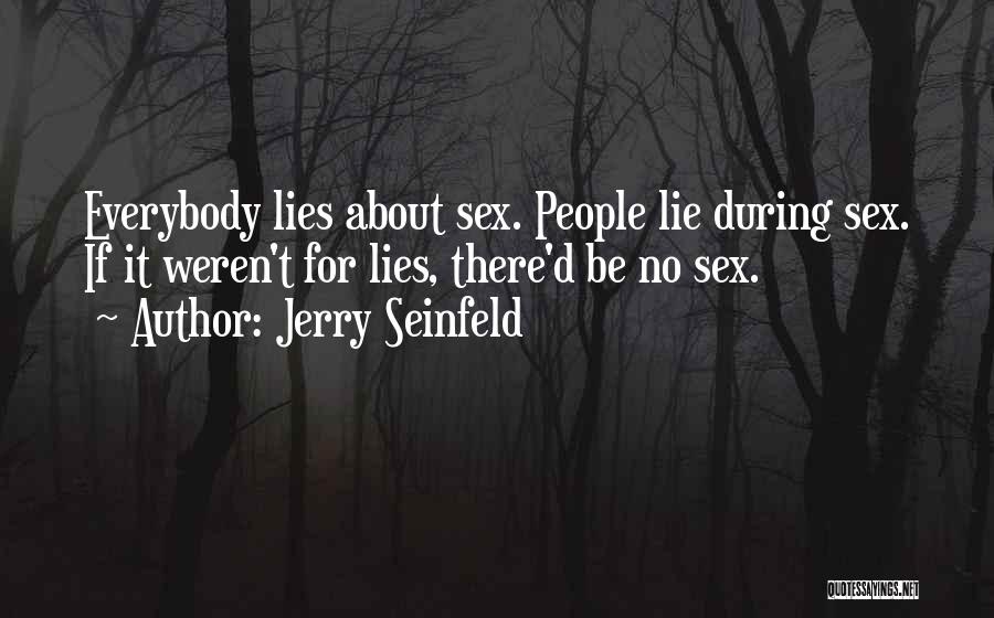 Everybody Lies Quotes By Jerry Seinfeld