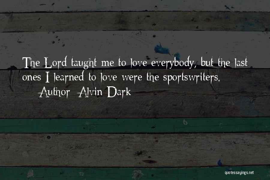Everybody Love Me Quotes By Alvin Dark