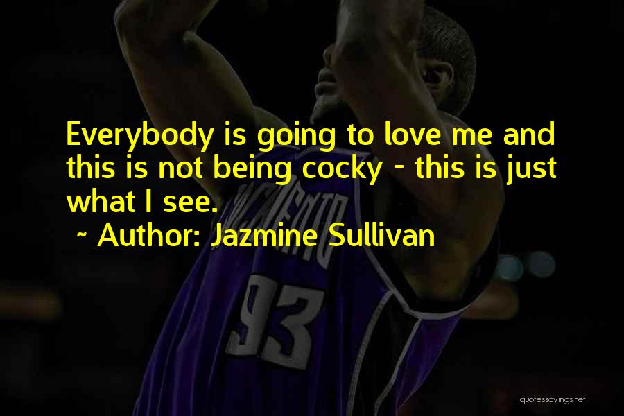 Everybody Love Me Quotes By Jazmine Sullivan