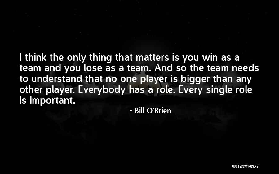 Everybody Matters Quotes By Bill O'Brien