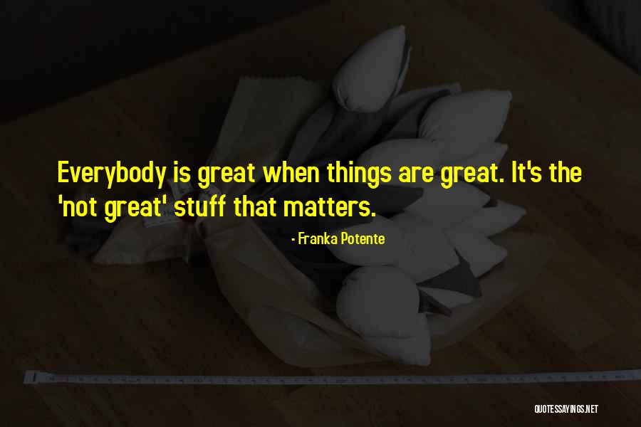 Everybody Matters Quotes By Franka Potente Everybody Matters Quotes By Franka Potente