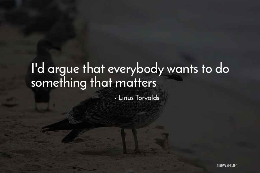 Everybody Matters Quotes By Linus Torvalds