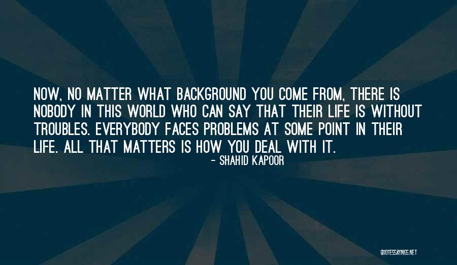 Everybody Matters Quotes By Shahid Kapoor Everybody Matters Quotes By Shahid Kapoor