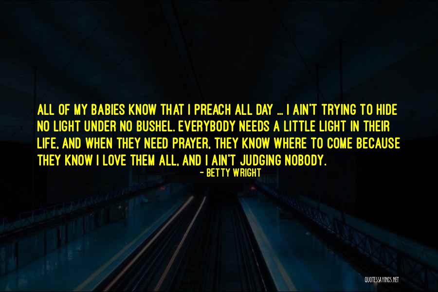Everybody Need Love Quotes By Betty Wright Everybody Need Love Quotes By Betty Wright