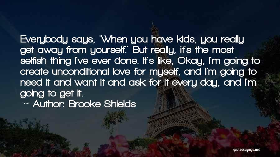 Everybody Need Somebody To Love Quotes By Brooke Shields