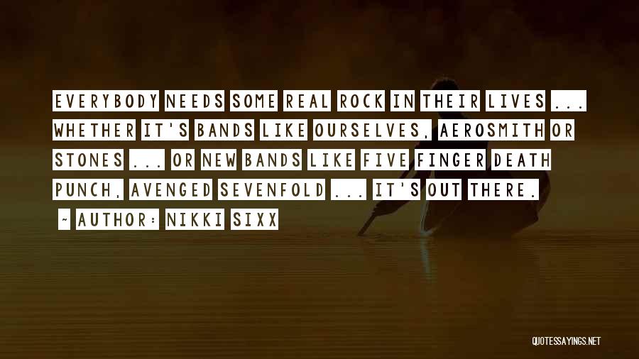 Everybody Needs A Rock Quotes By Nikki Sixx