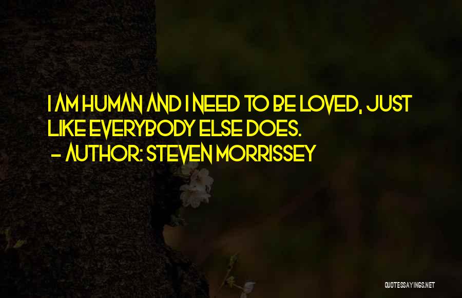 Everybody Needs Somebody Sometimes Quotes By Steven Morrissey