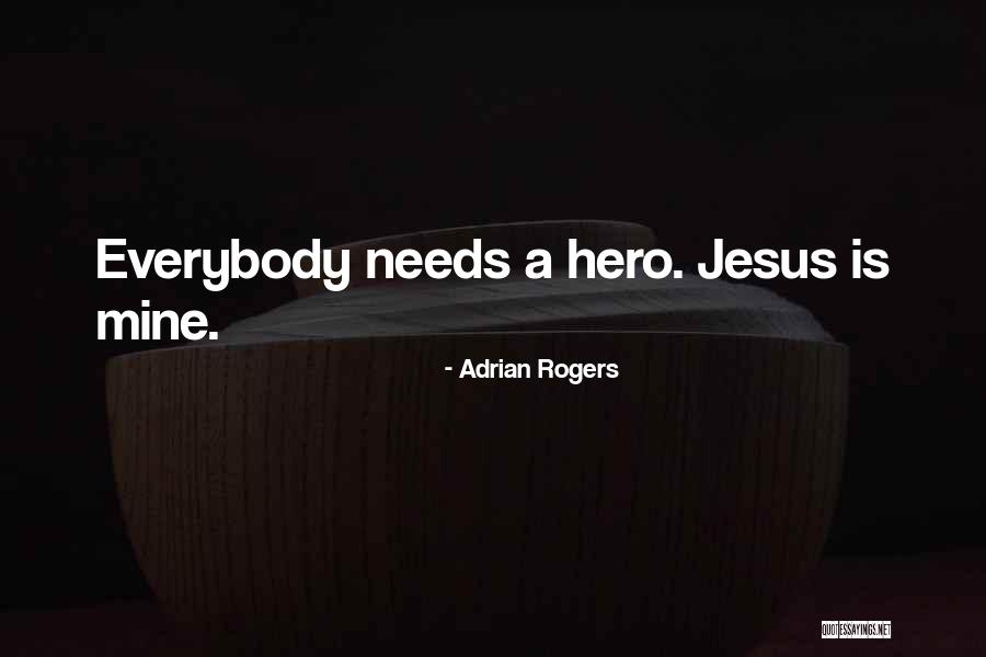 Everybody Needs Someone Quotes By Adrian Rogers