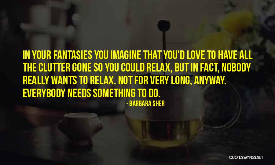 Everybody Needs Someone Quotes By Barbara Sher Everybody Needs Someone Quotes By Barbara Sher