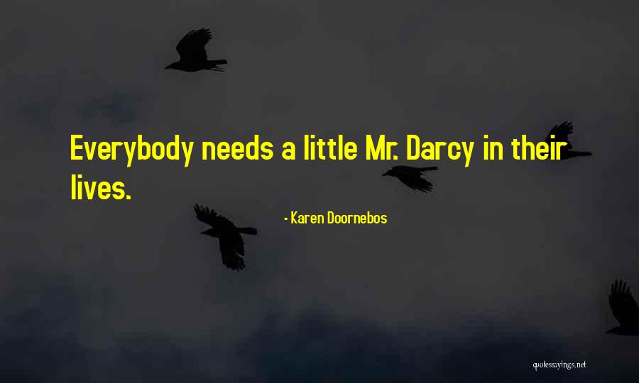 Everybody Needs Someone Quotes By Karen Doornebos Everybody Needs Someone Quotes By Karen Doornebos