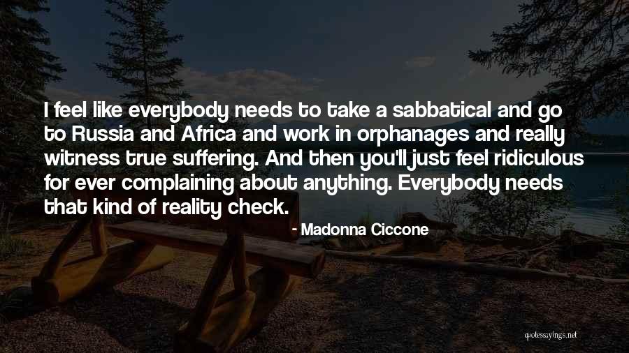 Everybody Needs Someone Quotes By Madonna Ciccone Everybody Needs Someone Quotes By Madonna Ciccone