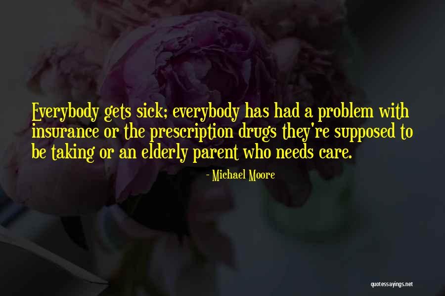 Everybody Needs Someone Quotes By Michael Moore Everybody Needs Someone Quotes By Michael Moore