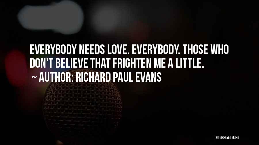 Everybody Needs Someone Quotes By Richard Paul Evans