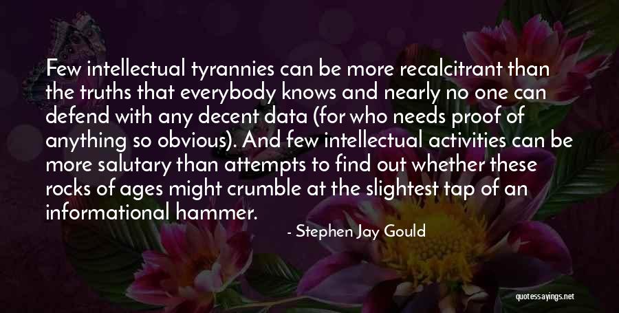 Everybody Needs Someone Quotes By Stephen Jay Gould Everybody Needs Someone Quotes By Stephen Jay Gould