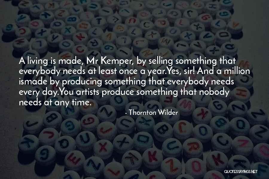 Everybody Needs Someone Quotes By Thornton Wilder Everybody Needs Someone Quotes By Thornton Wilder
