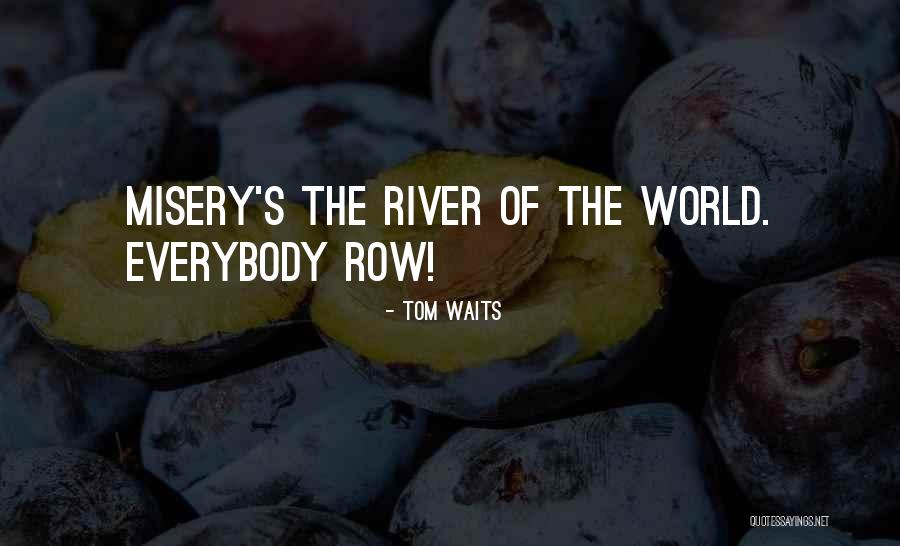 Everybody Quotes By Tom Waits Everybody Quotes By Tom Waits