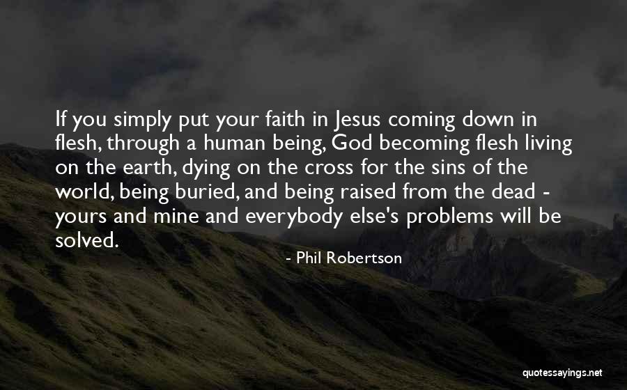 Everybody Sins Quotes By Phil Robertson Everybody Sins Quotes By Phil Robertson