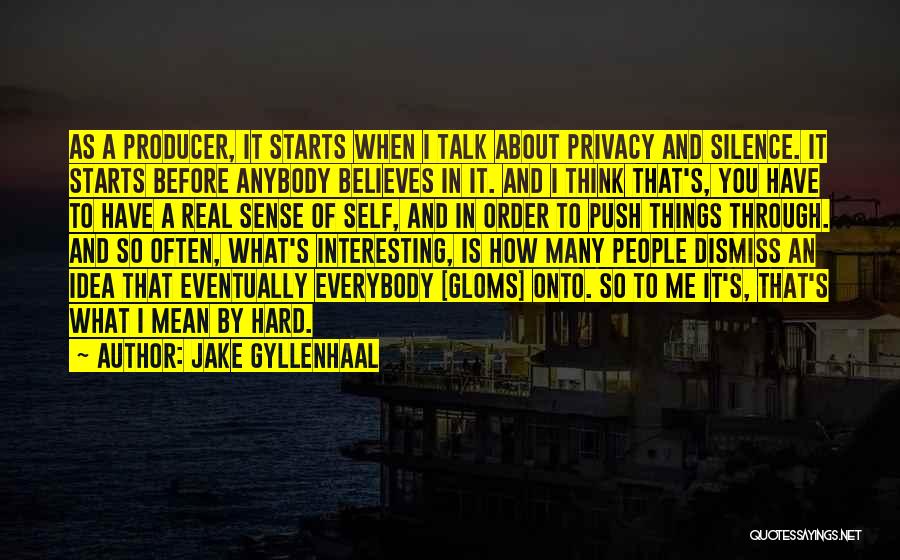 Everybody Starts Somewhere Quotes By Jake Gyllenhaal