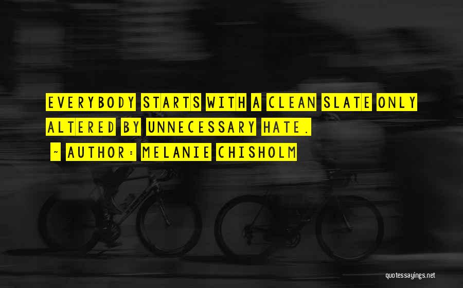 Everybody Starts Somewhere Quotes By Melanie Chisholm
