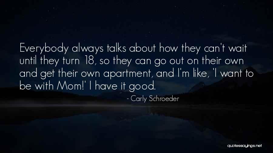Everybody Talks About Everybody Quotes By Carly Schroeder Everybody Talks About Everybody Quotes By Carly Schroeder