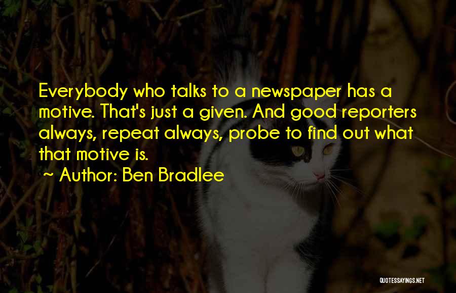 Everybody Talks Quotes By Ben Bradlee