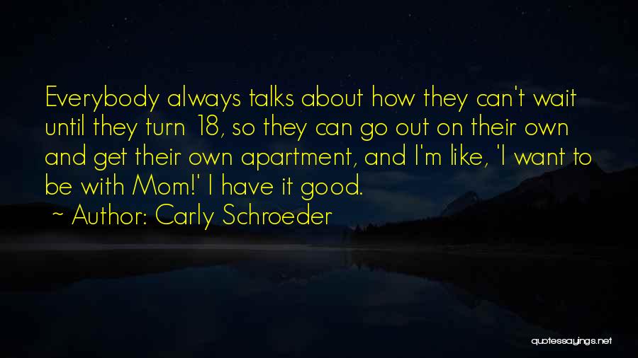 Everybody Talks Quotes By Carly Schroeder