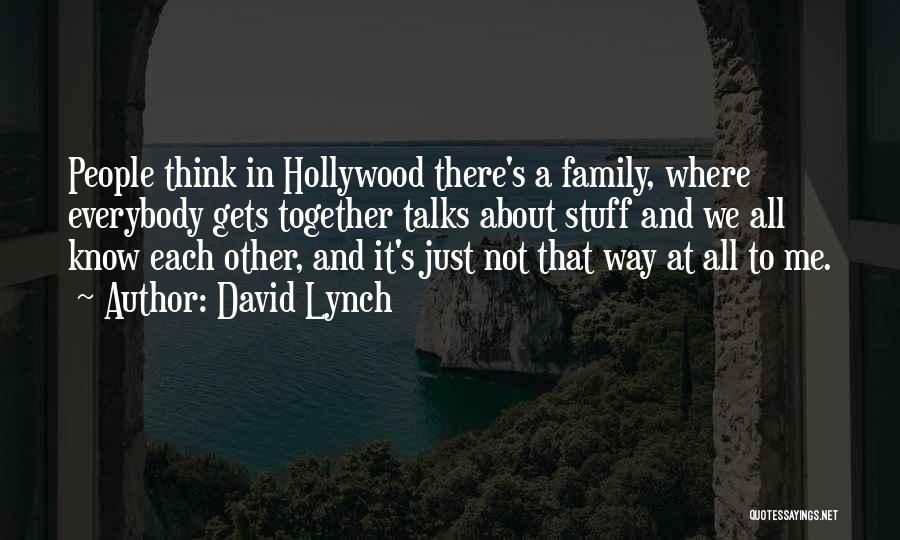 Everybody Talks Quotes By David Lynch