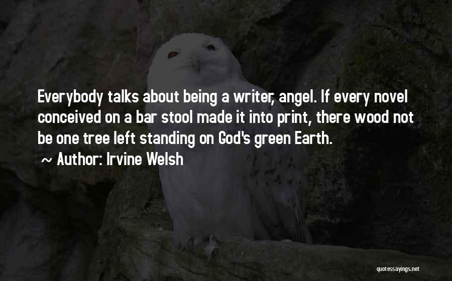 Everybody Talks Quotes By Irvine Welsh