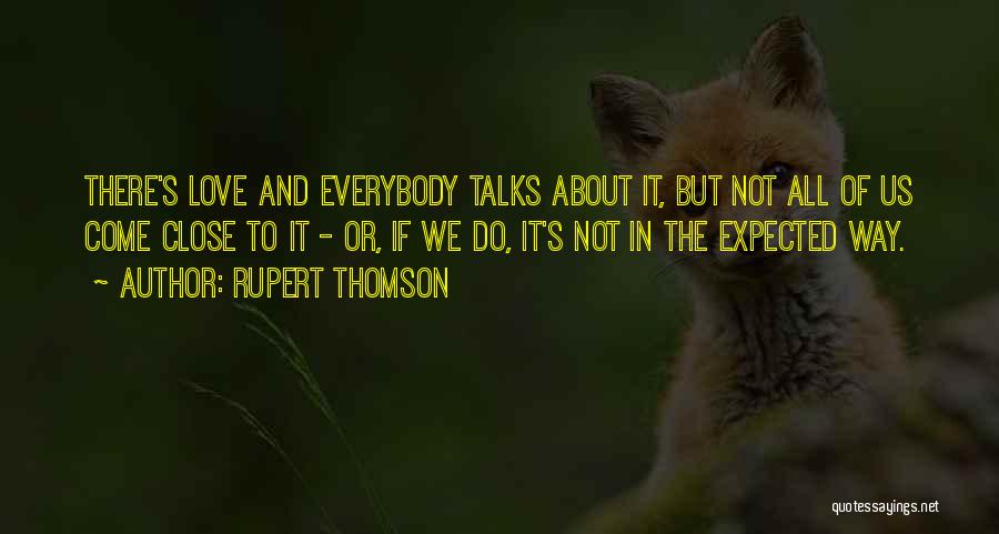 Everybody Talks Quotes By Rupert Thomson